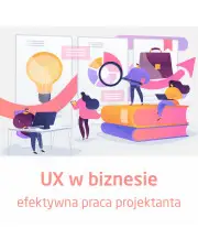 Kurs UX w biznesie - efektywna praca projektanta